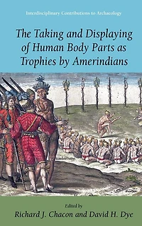 The Taking and Displaying of Human Body Parts as Trophies by Amerindians