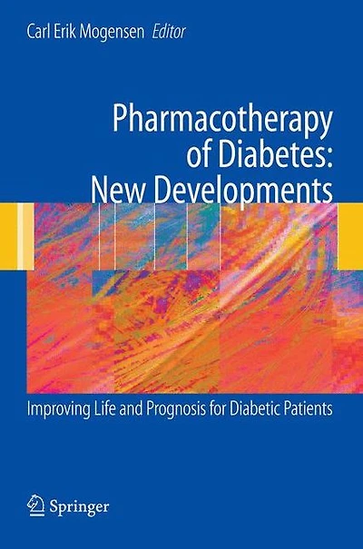 Pharmacotherapy of Diabetes: New Developments: Improving Life and Prognosis for Diabetic Patients