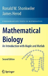 Mathematical Biology: An Introduction with Maple and Matlab
