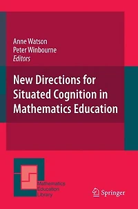New Directions for Situated Cognition Mathematics Education