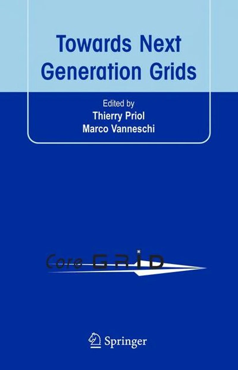 Towards Next Generation Grids: Proceedings of the CoreGRID Symposium 2007