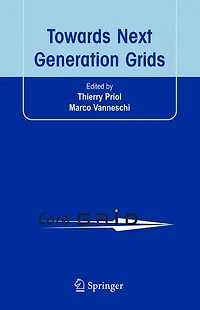 Towards Next Generation Grids: Proceedings of the CoreGRID Symposium 2007