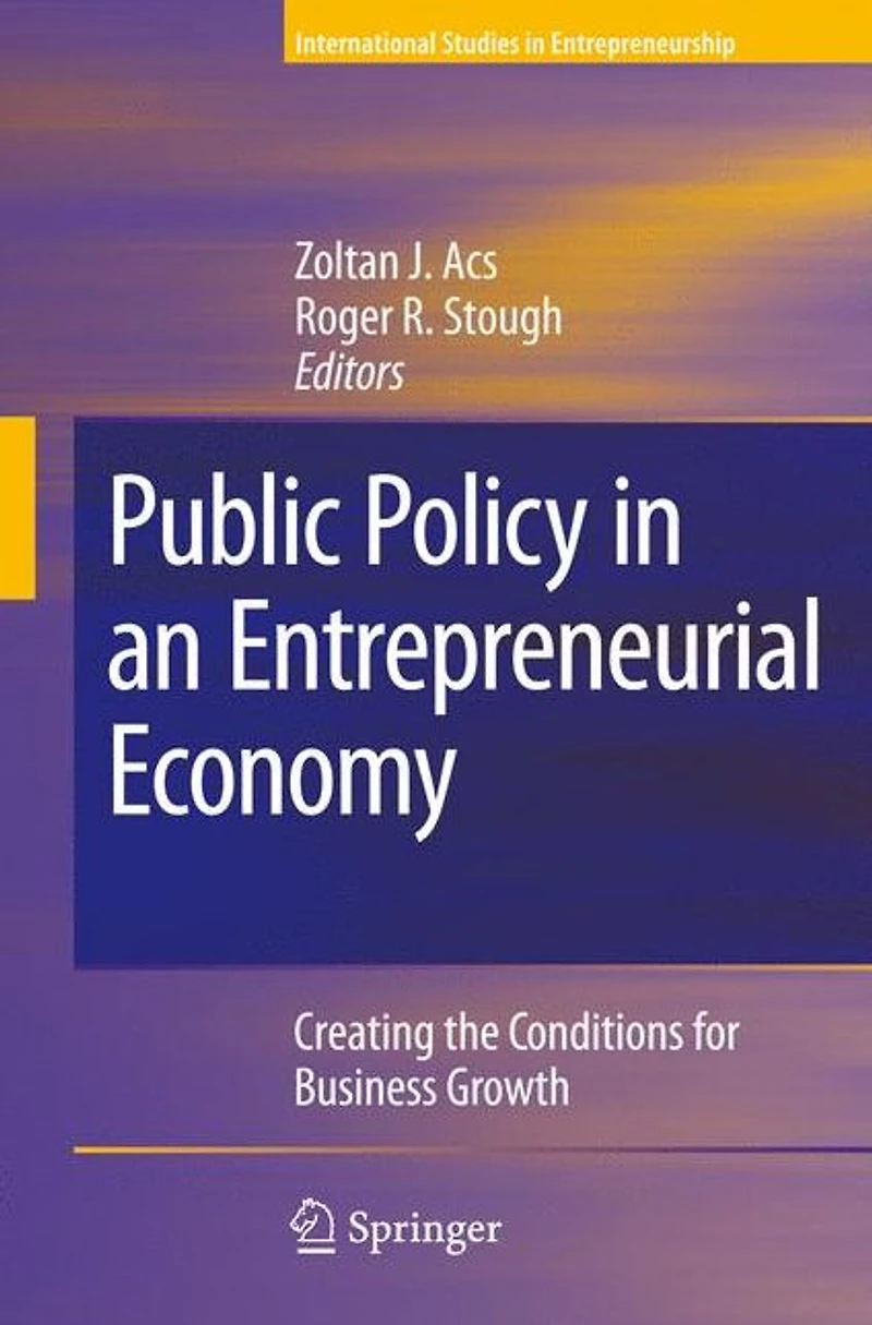 Public Policy an Entrepreneurial Economy: Creating the Conditions for Business Growth