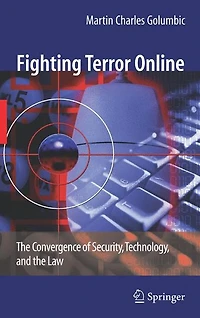 Fighting Terror Online: the Convergence of Security, Technology, and Law