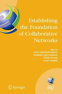 Establishing the Foundation of Collaborative Networks: IFIP TC 5 Working Group 5.5 Eighth Conference on Virtual Enterprises September 10-12, 2007, Guimarães, Portugal