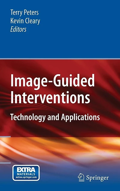 Image-Guided Interventions: Technology and Applications