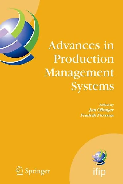Advances Production Management Systems: International IFIP TC 5, WG 5.7 Conference on Systems (APMS 2007), September 17-19, Linköping, Sweden