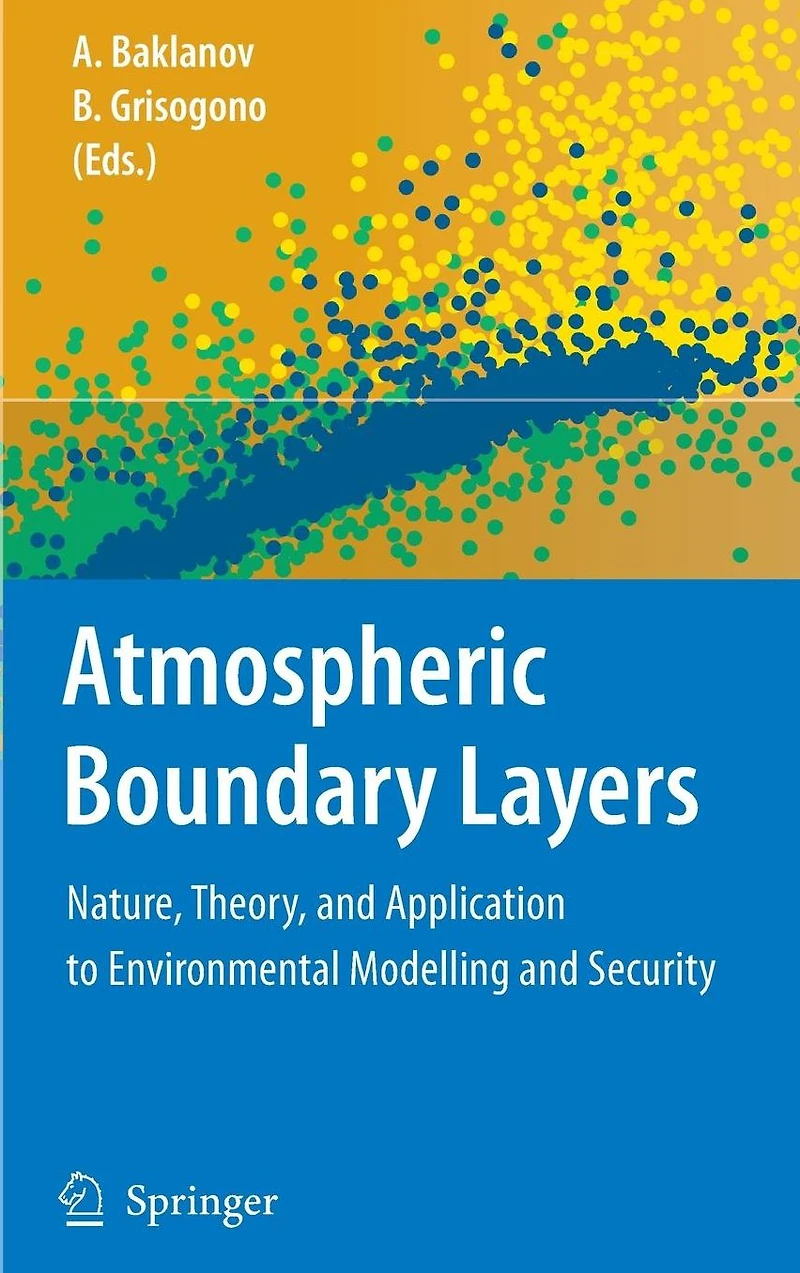 Atmospheric Boundary Layers: Nature, Theory, and Application to Environmental Modelling Security