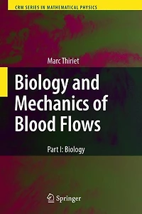 Biology and Mechanics of Blood Flows: Part I: