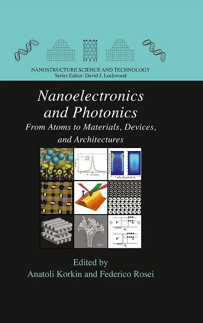 Nanoelectronics and Photonics: From Atoms to Materials, Devices, and Architectures