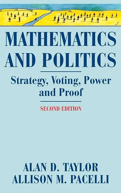 Mathematics and Politics: Strategy, Voting, Power, Proof
