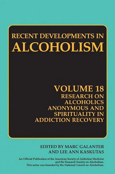 Research on Alcoholics Anonymous and Spirituality in Addiction Recovery: The Twelve-Step Program Model Spiritually Oriented Recovery Twelve-Step Membership Effectiveness and Outcome Research