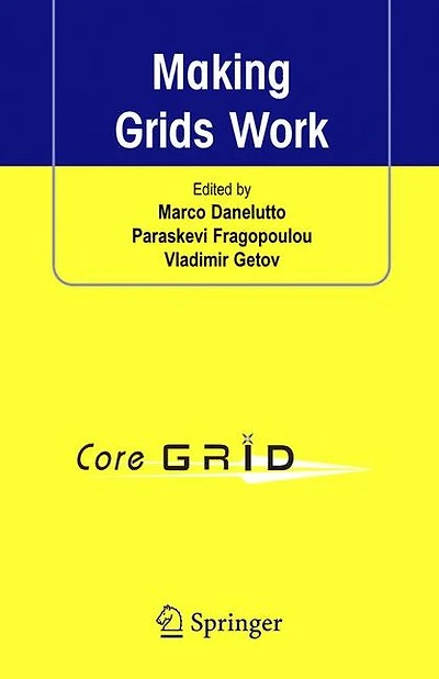 Making Grids Work: Proceedings of the CoreGRID Workshop on Programming Models Grid and P2P System Architecture Systems, Tools Environments 12-13 June 2007, Heraklion, Crete, Greece