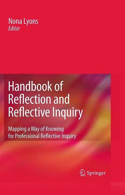 Handbook of Reflection and Reflective Inquiry: Mapping a Way Knowing for Professional Inquiry