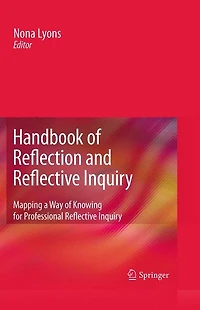 Handbook of Reflection and Reflective Inquiry: Mapping a Way Knowing for Professional Inquiry