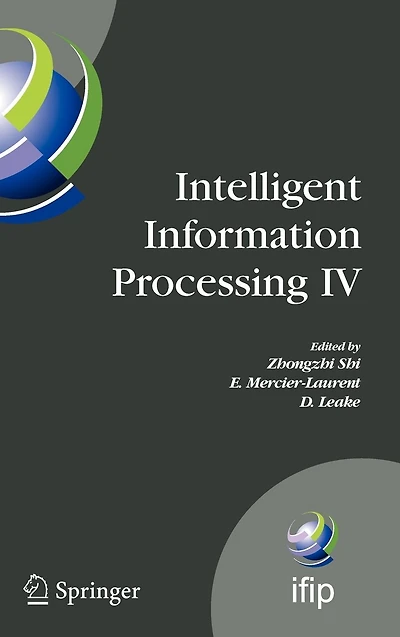 Intelligent Information Processing IV: 5th IFIP International Conference on Processing, October 19-22, 2008, Beijing, China