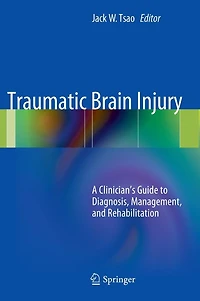 Traumatic Brain Injury: A Clinician's Guide to Diagnosis, Management, and Rehabilitation