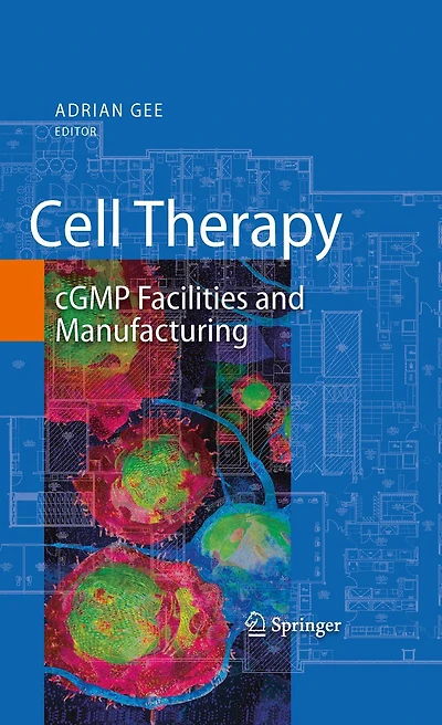 Cell Therapy: cGMP Facilities and Manufacturing