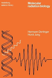 Molecular Radiation Biology: The Action of Ionizing Radiation on Elementary Biological Objects