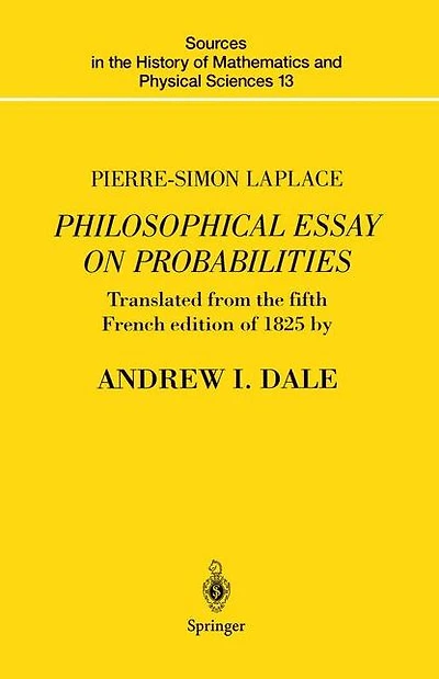 Pierre-Simon Laplace Philosophical Essay on Probabilities: Translated from the fifth French edition of 1825 With Notes by Translator