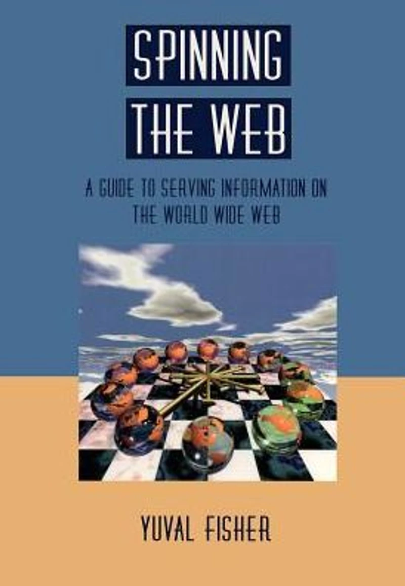 Spinning the Web: A Guide to Serving Information on the World Wide Web