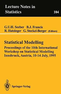 Statistical Modelling: Proceedings of the 10th International Workshop on Statistical Modelling Innsbruck, Austria, 10-14 July, 1995