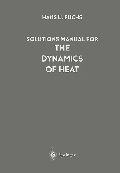 Solutions Manual for The Dynamics of Heat