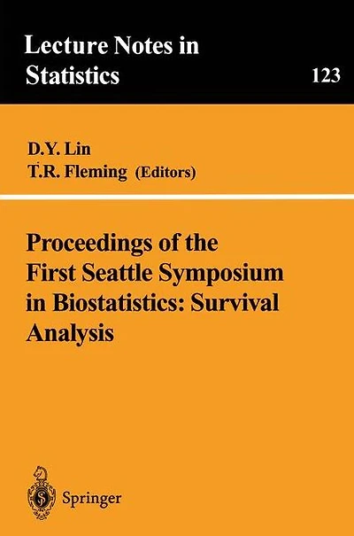 Proceedings of the First Seattle Symposium in Biostatistics: Survival Analysis: Survival Analysis