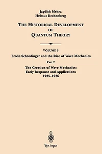 Part 2 The Creation of Wave Mechanics; Early Response and Applications 1925-1926