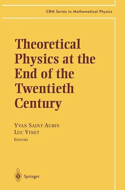Theoretical Physics at the End of Twentieth Century: Lecture Notes CRM Summer School, Banff, Alberta