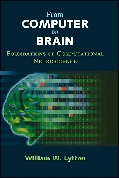 From Computer to Brain: Foundations of Computational Neuroscience