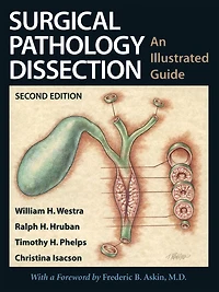 Surgical Pathology Dissection: An Illustrated Guide