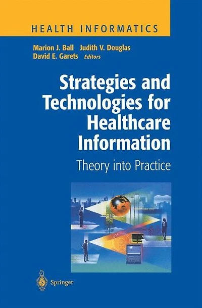Strategies and Technologies for Healthcare Information: Theory into Practice