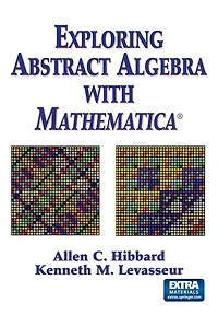 Exploring Abstract Algebra With Mathematica®