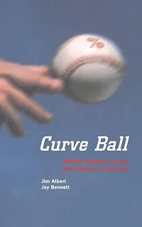 Curve Ball: Baseball, Statistics, and the Role of Chance Game