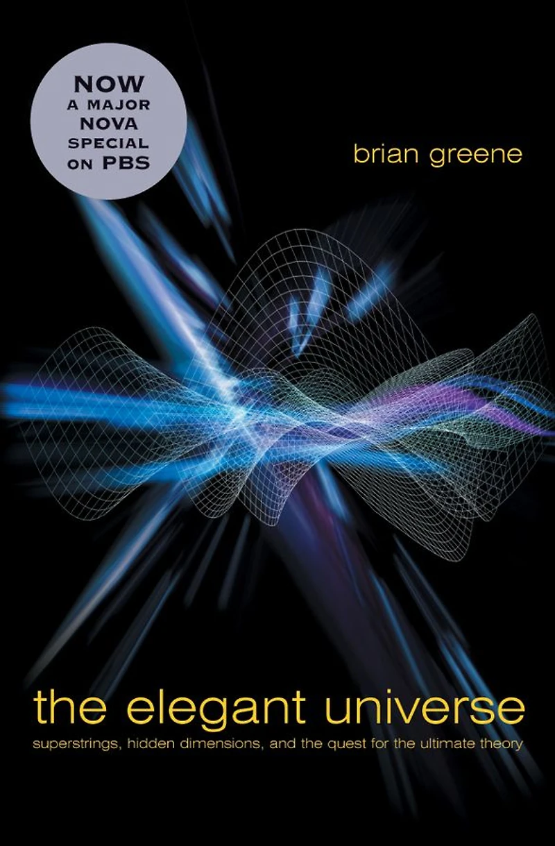 the Elegant Universe: Superstrings, Hidden Dimensions, and Quest for Ultimate Theory