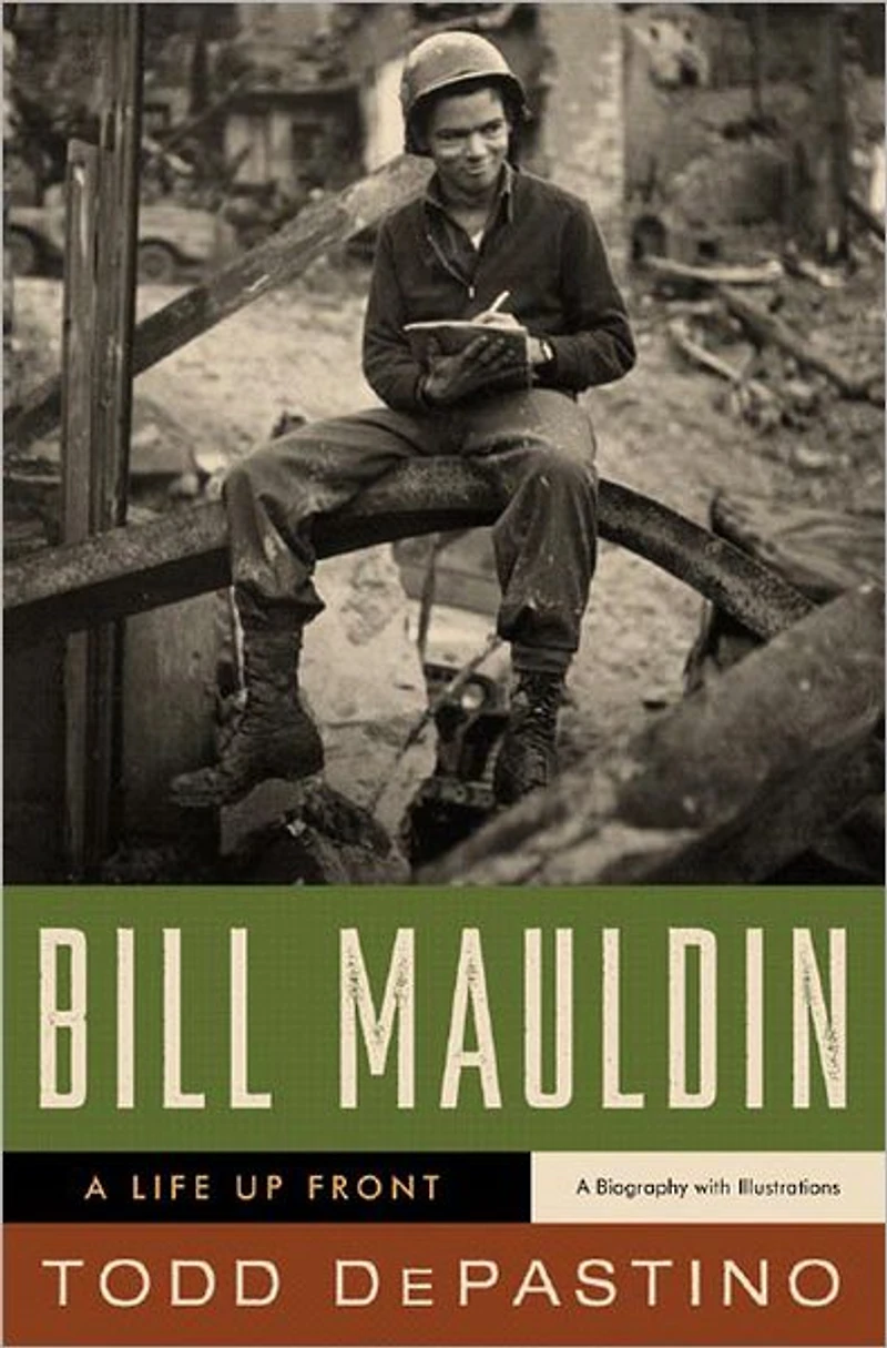 Bill Mauldin: A Life Up Front