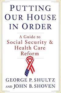 Putting Our House Order: A Guide to Social Security and Health Care Reform
