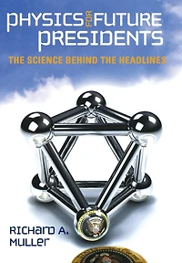 Physics for Future Presidents: the Science Behind Headlines