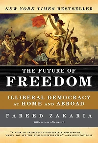 The Future of Freedom: Illiberal Democracy at Home and Abroad