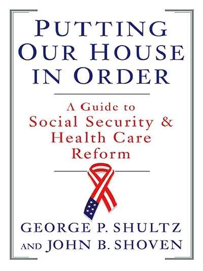 Putting Our House Order: A Guide to Social Security and Health Care Reform