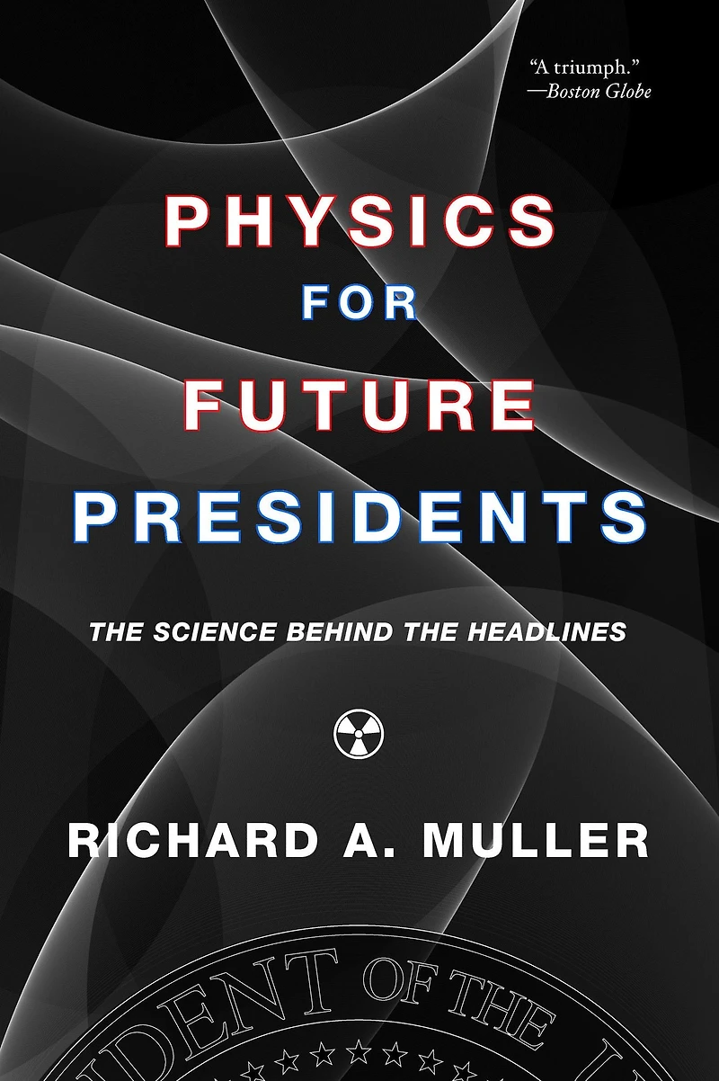 Physics for Future Presidents: the Science Behind Headlines