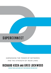 Superconnect: Harnessing the Power of Networks and Strength Weak Links