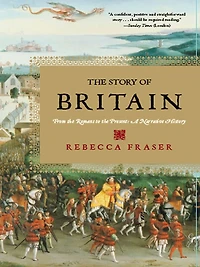 the Story of Britain: From Romans to Present: A Narrative History