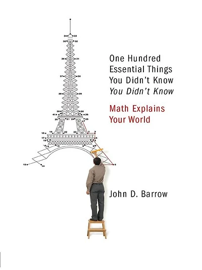 100 Essential Things You Didn't Know Know: Math Explains Your World