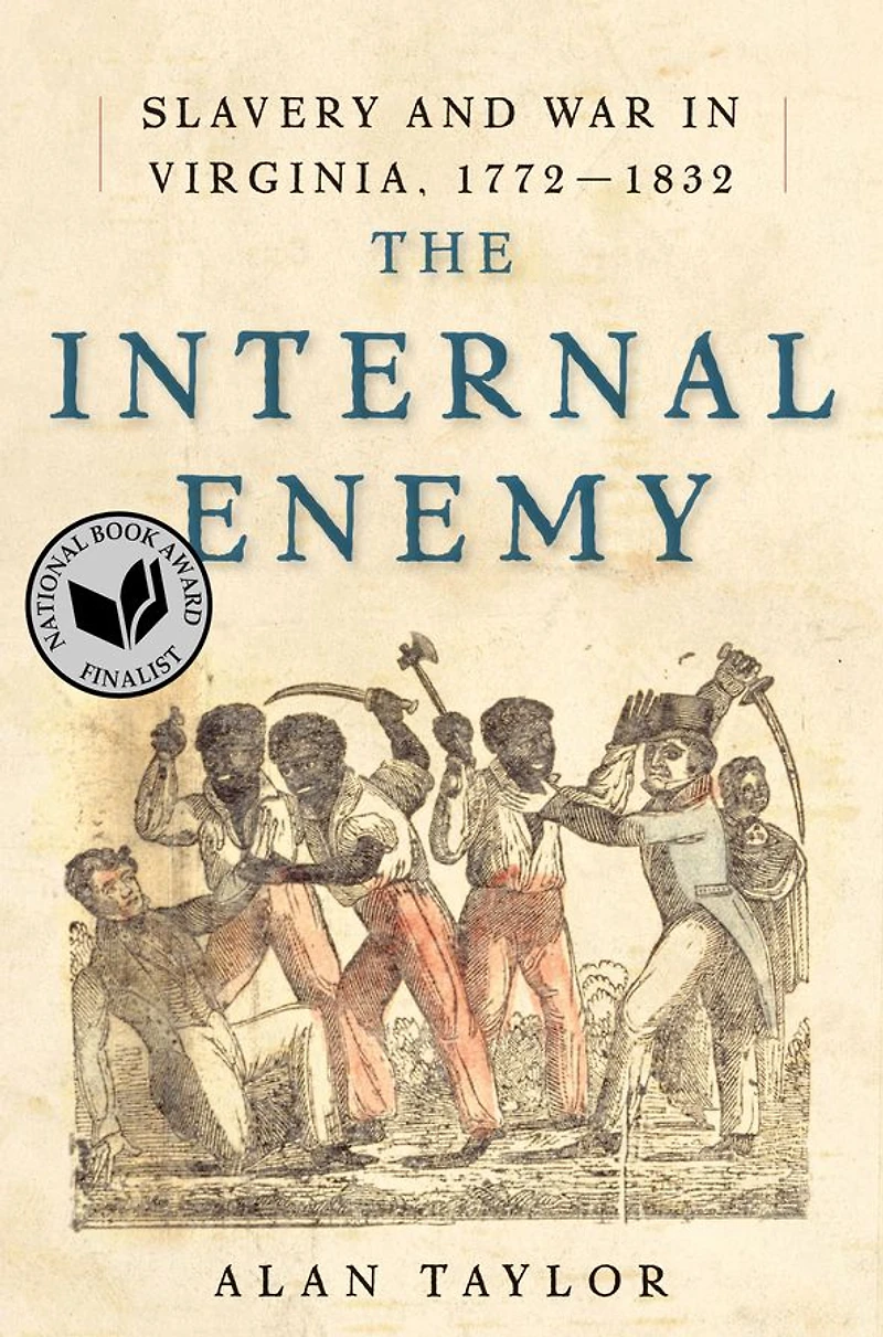 The Internal Enemy: Slavery and War Virginia, 1772-1832