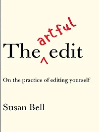the Artful Edit: On Practice of Editing Yourself