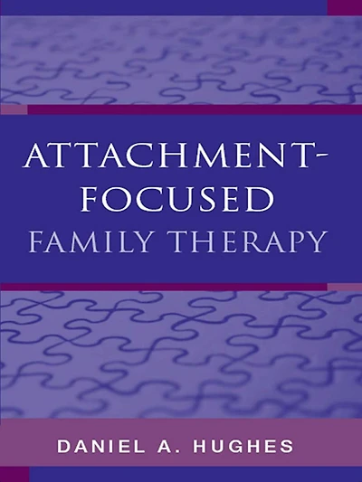 Attachment-Focused Family Therapy