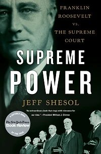 Supreme Power: Franklin Roosevelt vs. the Court