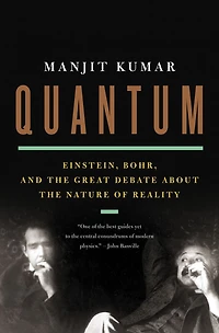 Quantum: Einstein, Bohr, and the Great Debate about Nature of Reality